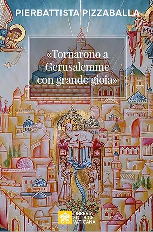 Couverture du livre « Tornarono a Gerusalemme con grande gioia » du cardinal Pierbattista Pizzaballa